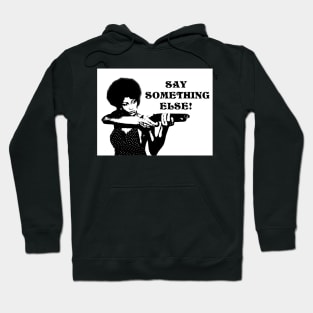 Say Something Else Hoodie